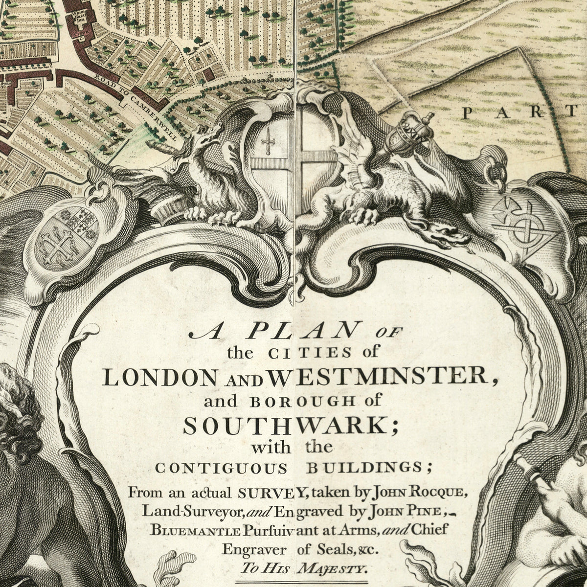 A plan of the cities of London and Westminster, and the town of Southwark, with the continuous buildings; from an actual survey taken by John Rocque, Land surveyor, and engraved by John Pine, Bluemantle Purifuivant at Arms, and Chief Engraver of Seals, to His Majesty.